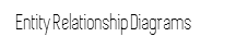 Entity Relationship Diagrams